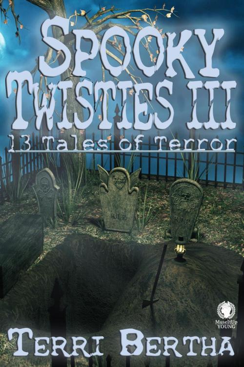 Cover of the book Spooky Twisties III by Terri Bertha, MuseItUp Publishing