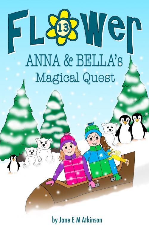 Cover of the book ANNA & BELLA's Magical Quest by Jane E M Atkinson, Jema Atkinson