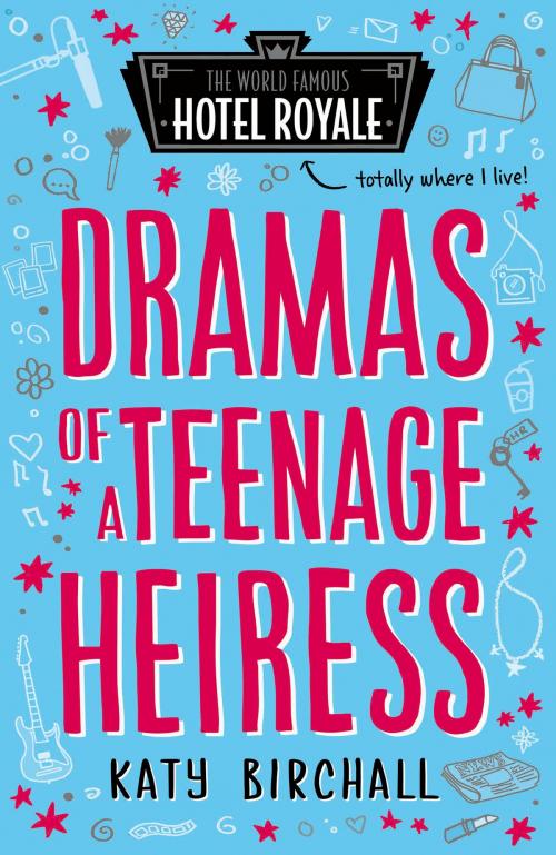 Cover of the book Dramas of a Teenage Heiress by Katy Birchall, Egmont UK Ltd