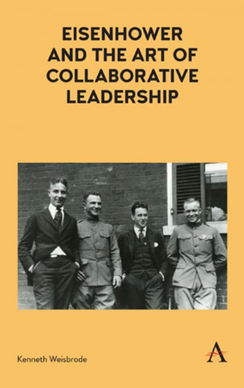 Cover of the book Eisenhower and the Art of Collaborative Leadership by Kenneth Weisbrode, Anthem Press