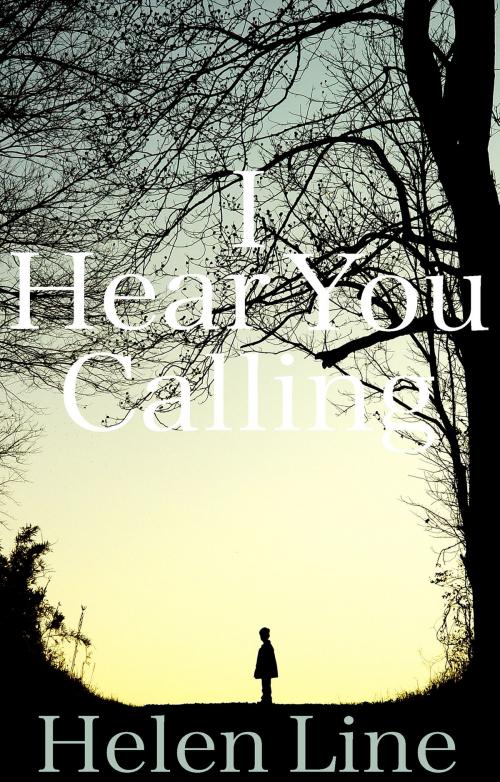 Cover of the book I Hear You Calling by Helen Line, Troubador Publishing Ltd