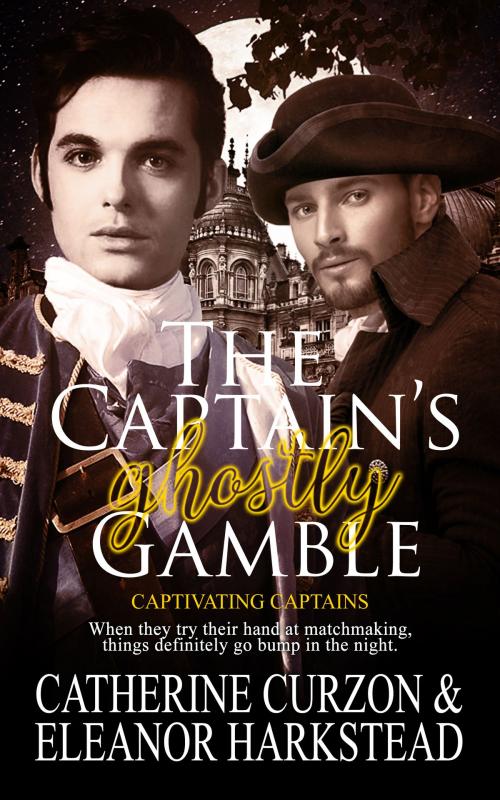 Cover of the book The Captain's Ghostly Gamble by Catherine Curzon, Eleanor Harkstead, Totally Entwined Group Ltd