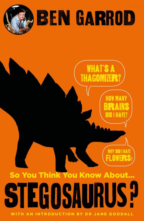 Cover of the book So You Think You Know About Stegosaurus? by Ben Garrod, Head of Zeus