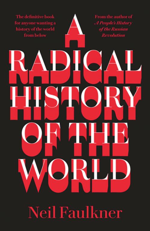 Cover of the book A Radical History of the World by Neil Faulkner, Pluto Press