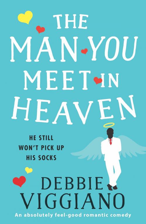 Cover of the book The Man You Meet in Heaven by Debbie Viggiano, Bookouture
