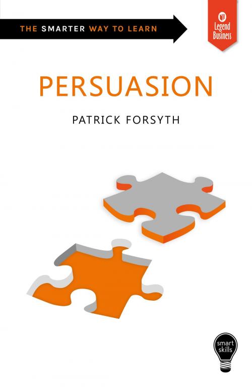 Cover of the book Smart Skills: Persuasion by Patrick Forsyth, Legend Press