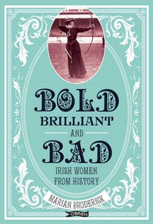 Cover of the book Bold, Brilliant and Bad by Marian Broderick, The O'Brien Press