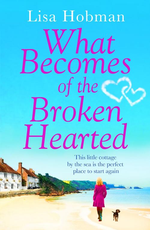 Cover of the book What Becomes of the Broken Hearted by Lisa Hobman, Head of Zeus