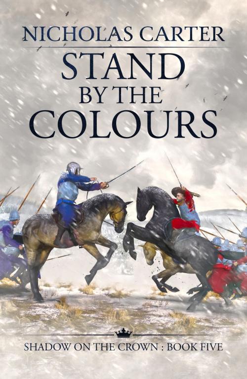 Cover of the book Stand by the Colours by Nicholas Carter, Canelo