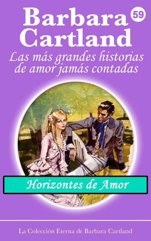 Cover of the book 59. Horizontes de Amor by Barbara Cartland, Barbara Cartland Ebooks Ltd