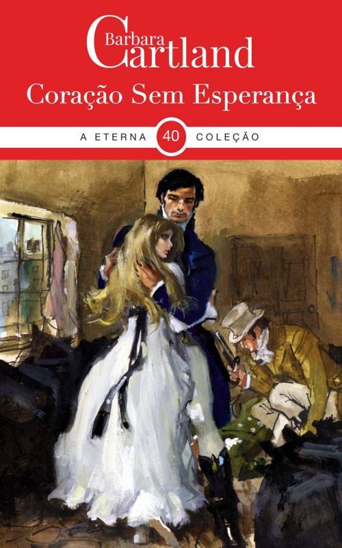 Cover of the book 40. Coração Sem Esperança by Barbara Cartland, Barbara Cartland Ebooks Ltd