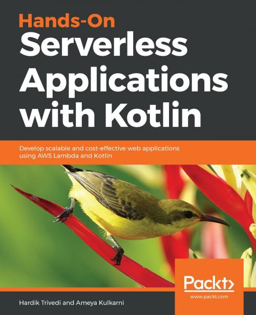 Cover of the book Hands-On Serverless Applications with Kotlin by Hardik Trivedi, Ameya Kulkarni, Packt Publishing
