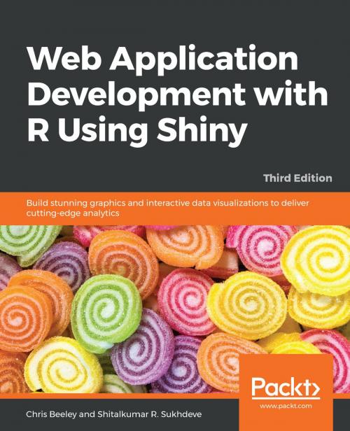 Cover of the book Web Application Development with R Using Shiny by Chris Beeley, Shitalkumar R. Sukhdeve, Packt Publishing