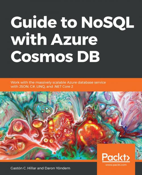 Cover of the book Guide to NoSQL with Azure Cosmos DB by Daron Yöndem, Gaston C. Hillar, Packt Publishing