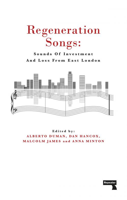 Cover of the book Regeneration Songs by Anna Minton, Alberto Duman, Malcolm James, Dan Hancox, Watkins Media