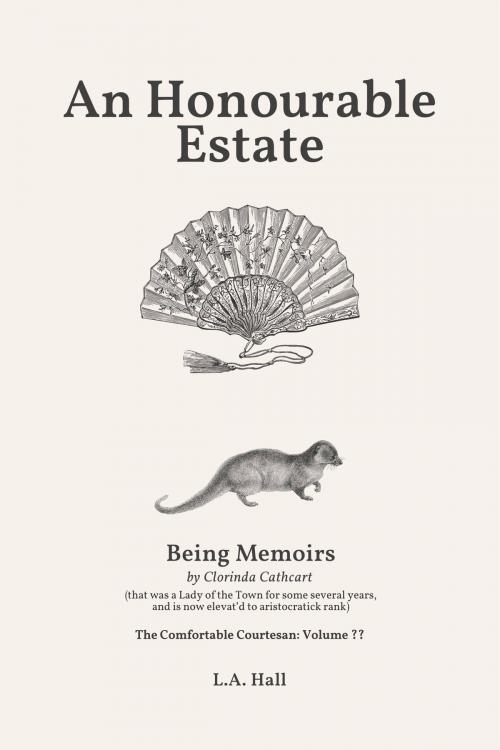 Cover of the book An Honourable Estate by L. A. Hall, Sleepy Wombatt Press