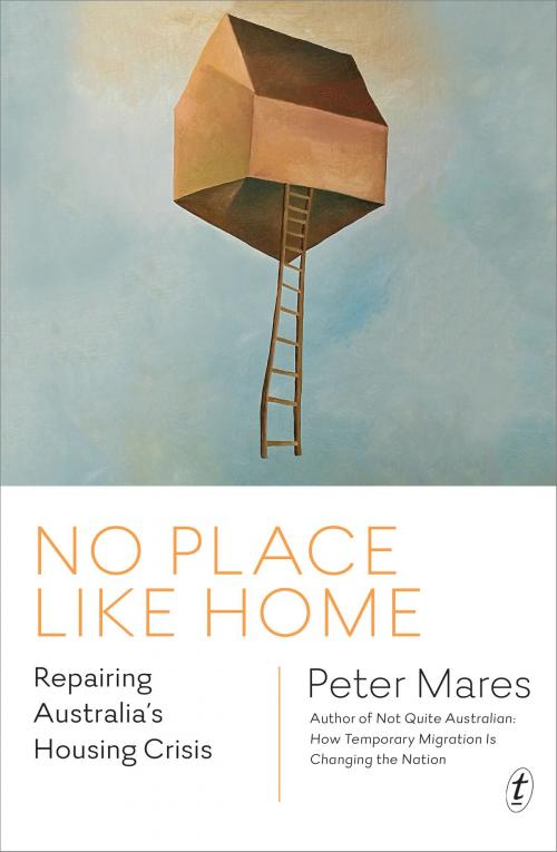 Cover of the book No Place Like Home by Peter Mares, The Text Publishing Company