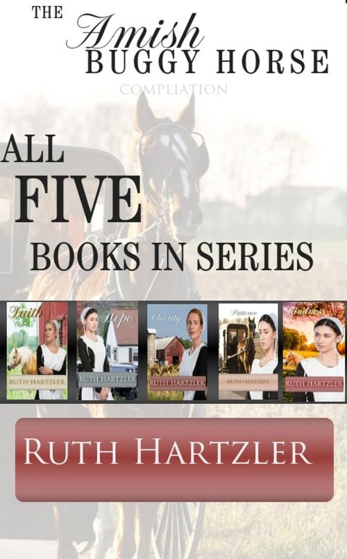 Cover of the book The Amish Buggy Horse: Compilation: all five books in series by Ruth Hartzler, Amish Romance Books
