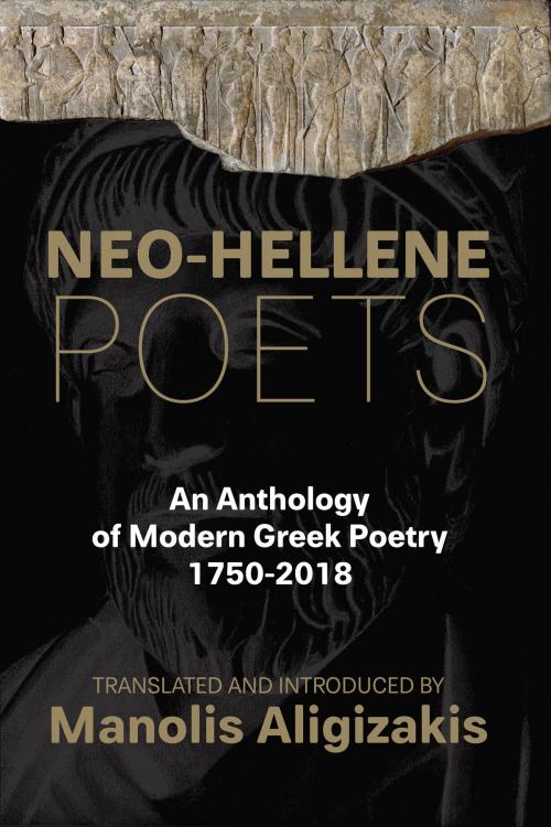 Cover of the book Neo-Hellene Poets: An Anthology of Modern Greek Poetry: 1750-2018 by Manolis Aligizakis, Libros Libertad Publishing