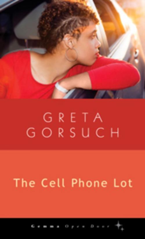 Cover of the book The Cell Phone Lot by Greta Gorsuch, Gemma Open Door