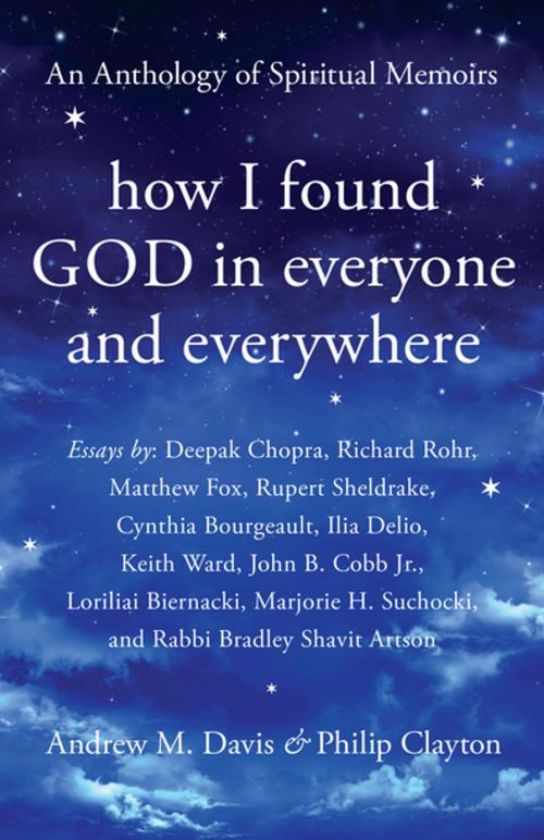 Cover of the book How I Found God in Everyone and Everywhere by Deepak Chopra MD, FACP, Richard Rohr, Rupert Sheldrake, Monkfish Book Publishing