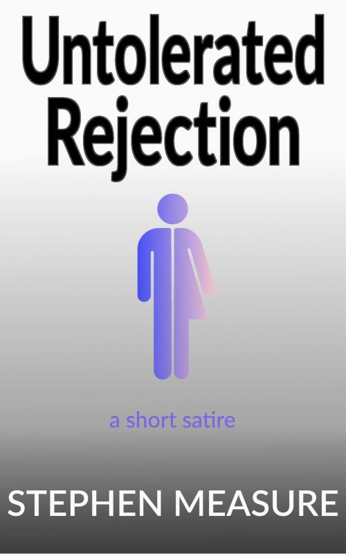 Cover of the book Untolerated Rejection by Stephen Measure, Silver Layer Publications