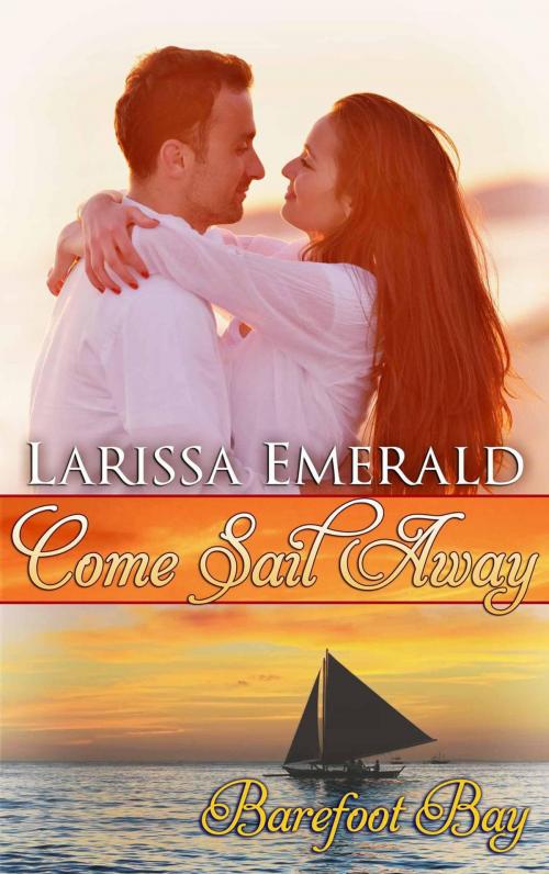 Cover of the book Come Sail Away by Larissa Emerald, Larissa Emerald