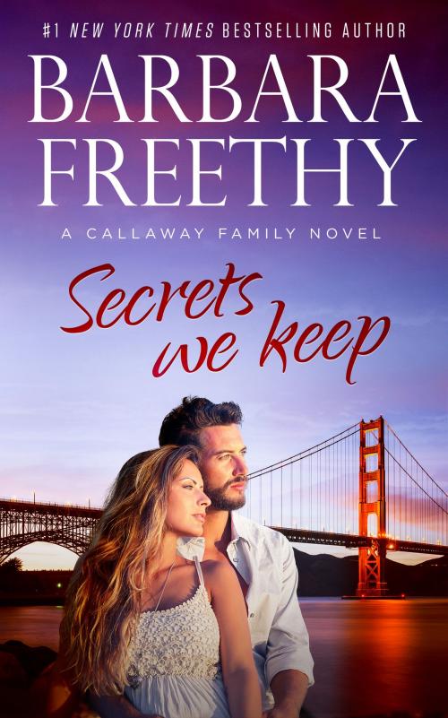 Cover of the book Secrets We Keep by Barbara Freethy, Fog City Publishing, LLC