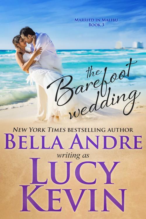 Cover of the book The Barefoot Wedding (Married in Malibu) by Bella Andre, Lucy Kevin, Oak Press, LLC