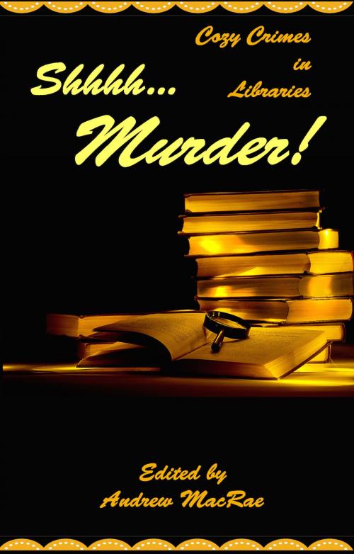 Cover of the book Shhhh... Murder! by Andrew MacRae, Darkhouse Books