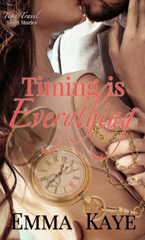 Cover of the book Timing is Everything by Emma Kaye, Timeless Scribes Publishing LLC