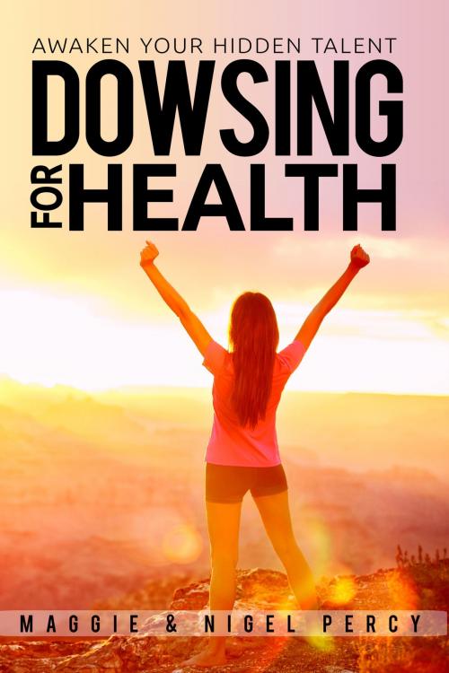 Cover of the book Dowsing For Health by Maggie Percy, Nigel Percy, Sixth Sense Books