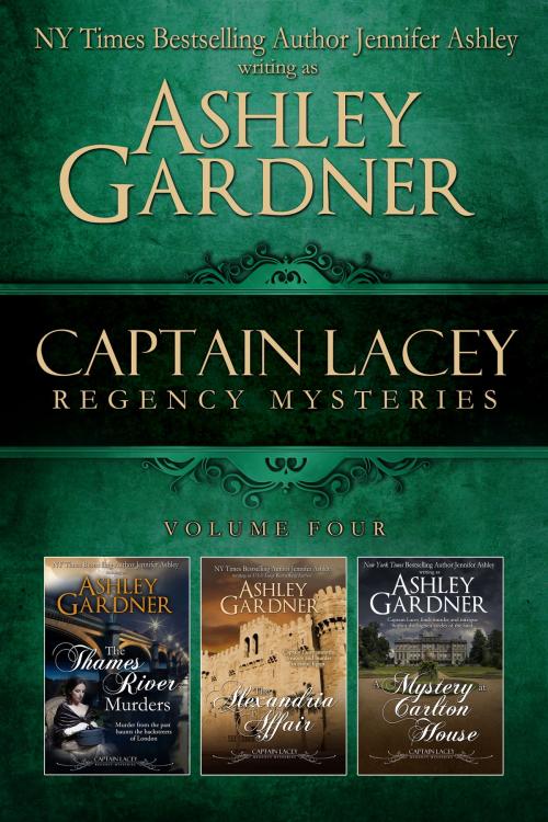 Cover of the book Captain Lacey Regency Mysteries, Volume 4 by Ashley Gardner, Jennifer Ashley, JA / AG Publishing