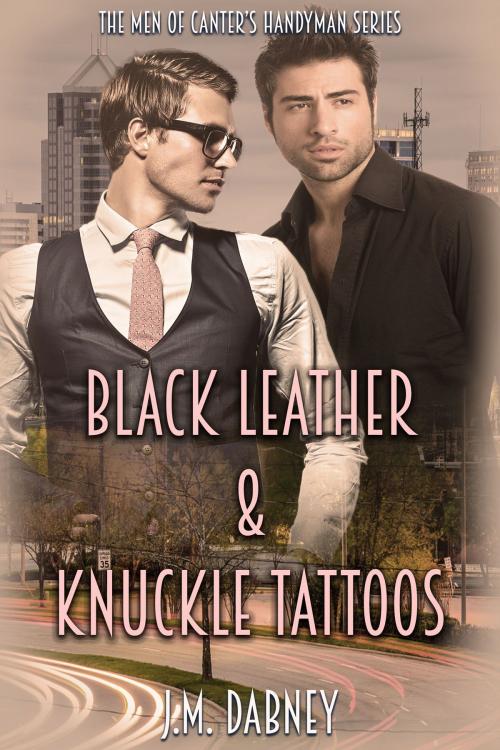Cover of the book Black Leather & Knuckle Tattoos by J.M. Dabney, Hostile Whispers Press, LLC