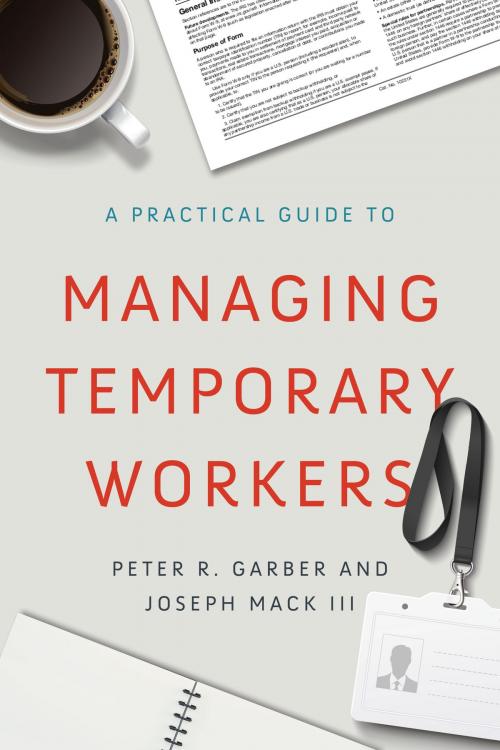 Cover of the book A Practical Guide to Managing Temporary Workers by Peter Garber, Joseph Mack III, Association for Talent Development