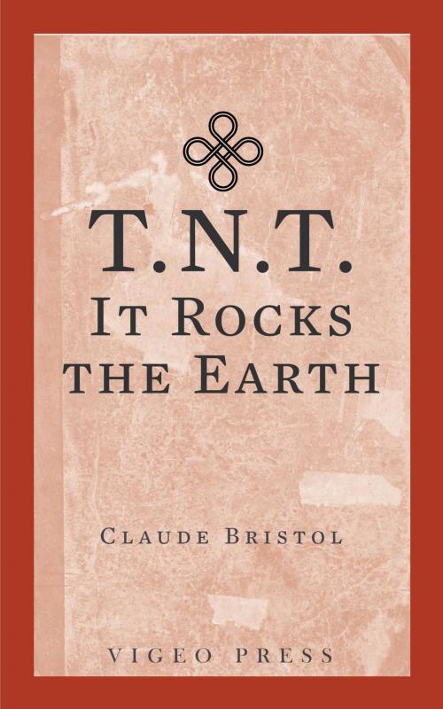 Cover of the book T.N.T.-It Rocks The Earth by Claude Bristol, GLH Publishing