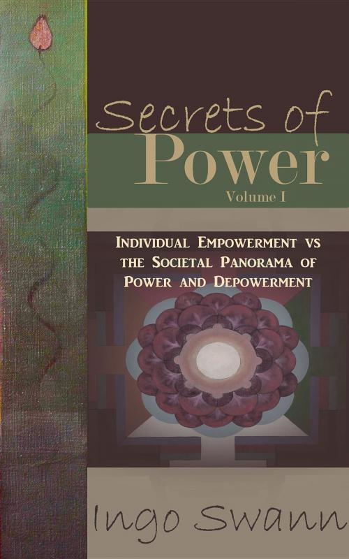 Cover of the book Secrets of Power, Volume I by Ingo Swann, Swann-Ryder Productions, LLC