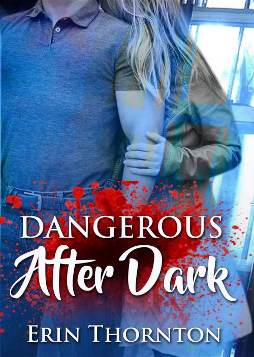 Cover of the book Dangerous After Dark by Erin Thornton, Erin Thornton