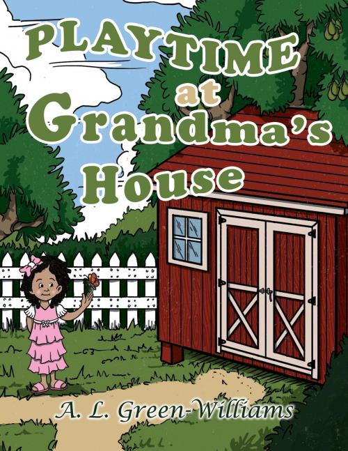 Cover of the book Playtime at Grandma's House by A. L. Green-Williams, Toplink Publishing, LLC