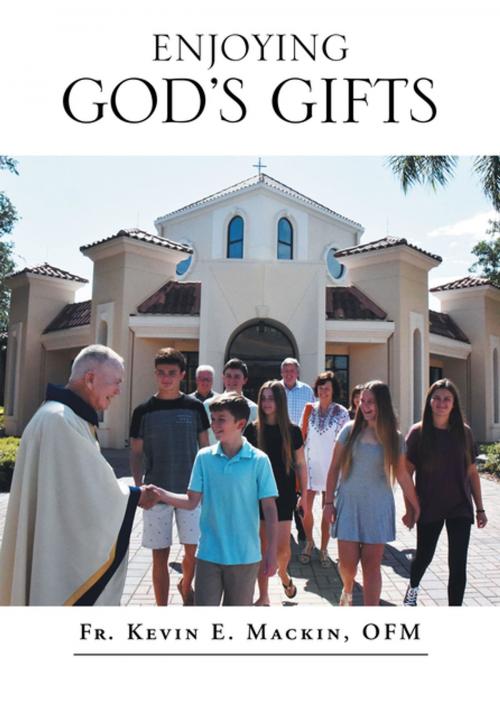 Cover of the book Enjoying God’s Gifts by Fr. Kevin E. Mackin OFM, WestBow Press
