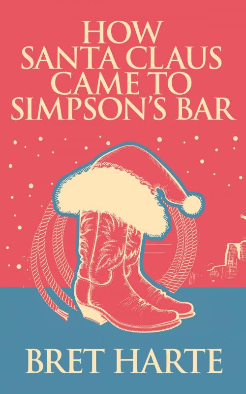 Cover of the book How Santa Claus Came to Simpson's Bar by Bret Harte, Dreamscape Media