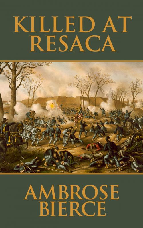 Cover of the book Killed at Resaca by Ambrose Gwinnett Bierce, Dreamscape Media