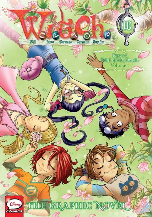 Cover of the book W.I.T.C.H.: The Graphic Novel, Part IV. Trial of the Oracle, Vol. 1 by Disney, Yen Press