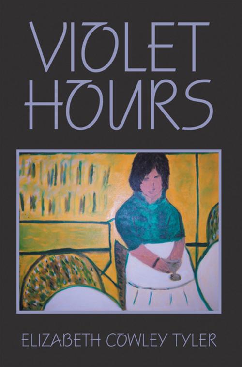 Cover of the book Violet Hours by Elizabeth Cowley Tyler, Xlibris US