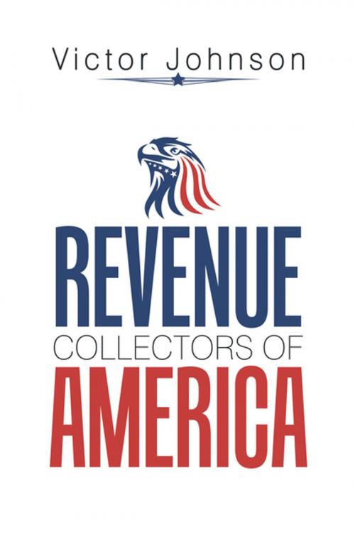 Cover of the book Revenue Collectors of America by Victor Johnson, Xlibris US