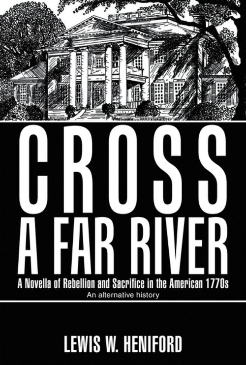 Cover of the book Cross a Far River by Lewis W. Heniford, Xlibris US