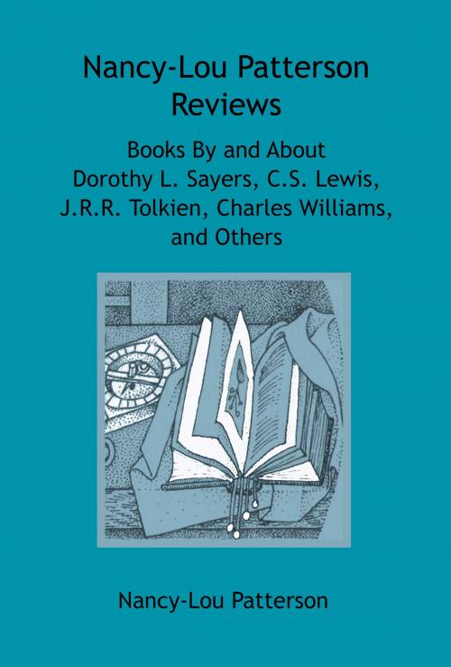 Cover of the book Nancy-Lou Patterson Reviews Books By and About Dorothy L. Sayers, C.S. Lewis, J.R.R. Tolkien, Charles Williams, and Others by Nancy-Lou Patterson, Valleyhome Books