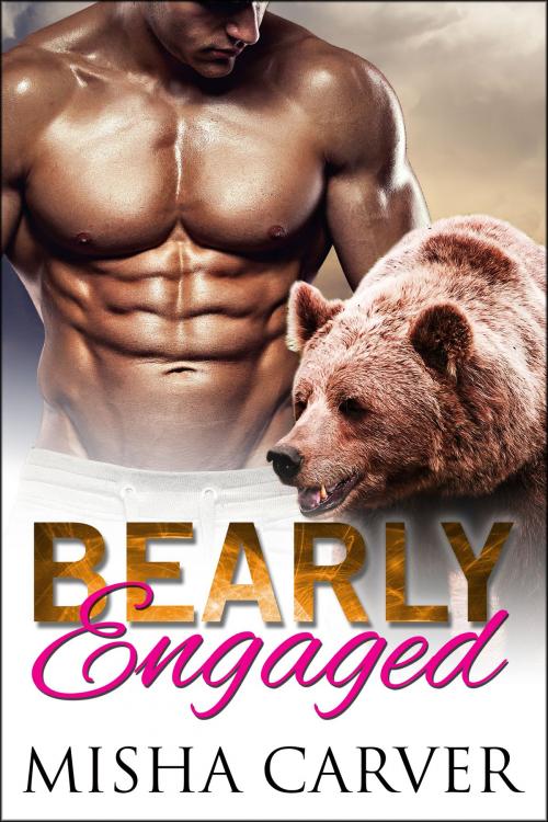 Cover of the book Bearly Engaged by Misha Carver, Misha Carver