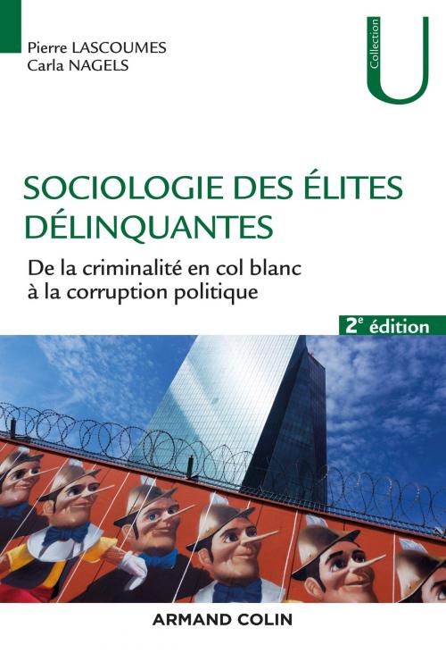 Cover of the book Sociologie des élites délinquantes - 2e éd. by Pierre Lascoumes, Carla Nagels, Armand Colin