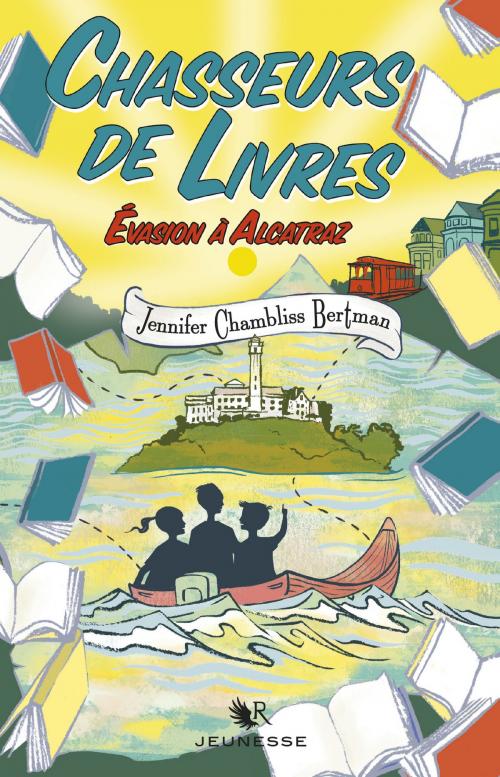 Cover of the book Chasseurs de livres - Tome 3 : Évasion à Alcatraz by Jennifer Chambliss BERTMAN, Groupe Robert Laffont